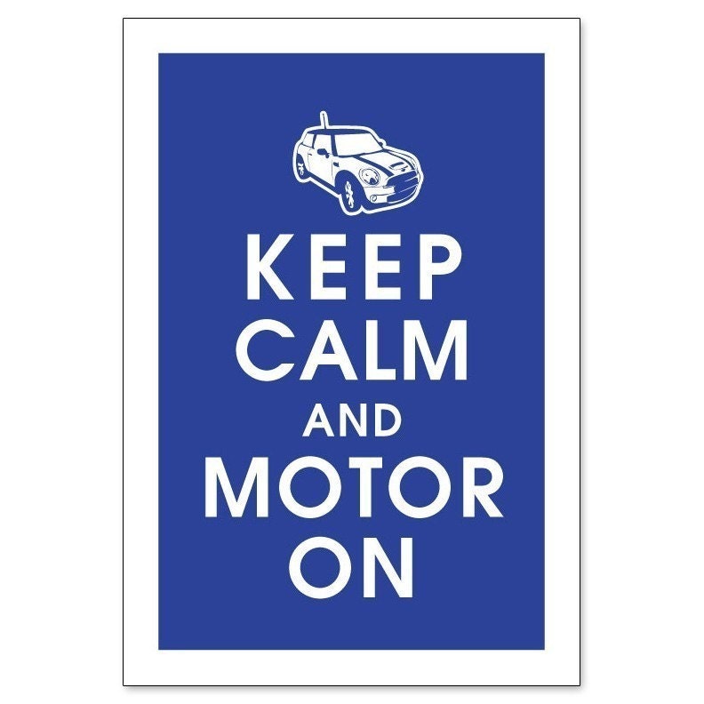 Keep Calm and MOTOR ON, MiniI Cooper S-13x19 Poster (American Blue featured) Buy 3 get 1 Free