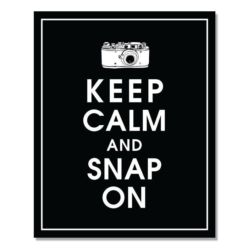 Keep Calm and SNAP ON-8x10-Black-Customizable Colors-Buy 3 and get 1 FREE