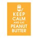 Keep Calm and Eat Peanut Butter, 5X7 Print-(Featured in Clementine)  Buy 3 get one free