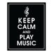 Keep Calm and Play Music -8x10 (Black Featured) (Musicians) Buy 3 get One Free