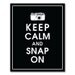 Keep Calm and Snap On-8X10-Black-Customizable Colors-Buy 3 and get 1 FREE