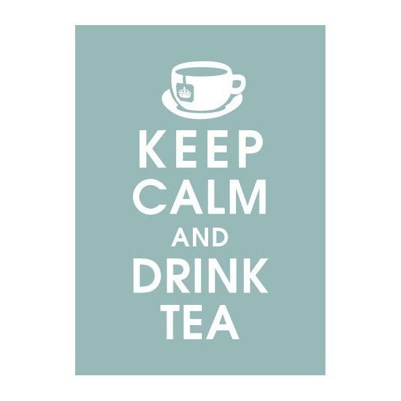 Keep Calm and Drink Tea (Silver Sage featured) 5x7 Poster-BUY 3 and get 1 FREE
