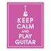 Keep Calm and Play Guitar - 8x10 Print (Featured in Raspberry Rouge) Buy 3 and get 1 FREE