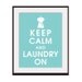Keep Calm and Laundry on 11x14 Print (Featured in Parisian Blue) Buy 3 get One Free