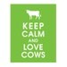 Keep Calm and LOVE COWS, 11x14 Poster (Grass Green Featured) Buy 3 and get 1 FREE keep calm art keep calm print