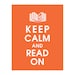Keep Calm and READ ON, Open Book with Crown 11x14 Print (Featured in Crimson Orange) Buy 3 and get 1 FREE