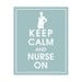 Keep Calm and Nurse On, 8x10 Poster (Featured in Slate Blue) Buy 3 and get 1 FREE