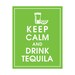Keep Calm and Drink Tequila-8x10 (Shot glass with Lime) (Grass Green Featured) Buy 3 and get 1 FREE keep calm art keep calm print