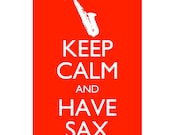 Keep Calm and Have Sax - Sax On- Saxophone 5x7 musical Poster Print You choose colour (Passion shown) Buy 2 posters Get a 3rd FREE