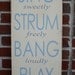Sing Strum Bang Play Music Sign - The Perfect Sign for a Music Room, Playroom or Familyroom
