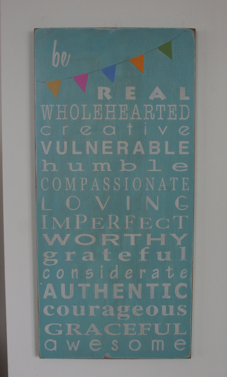 Be Real Be Wholehearted with Bunting Typography Word Art Sign - Motivational