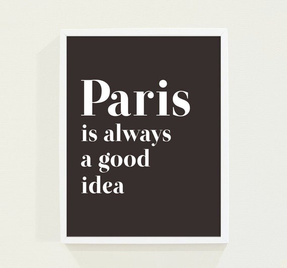 Dark Brown Typography Print - Paris Poster Wall Art Quote - Paris is Always A Good Idea