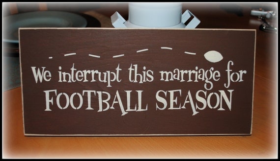 Wood Sign - We interrupt this marriage for FOOTBALL SEASON