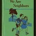 1953 We Are Neighbors - Ginn Basic Readers - 2nd grade basic reader (1st half) - with Mike Mulligan, Snipp, Snapp, Snurr, old folk tales etc