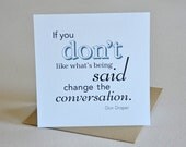 Single, square card with envelope. Don Draper quote. Madmen. Blank inside.