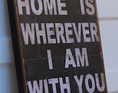 Home is wherever I am with you.  Print mounted on Tin  24" x 24"