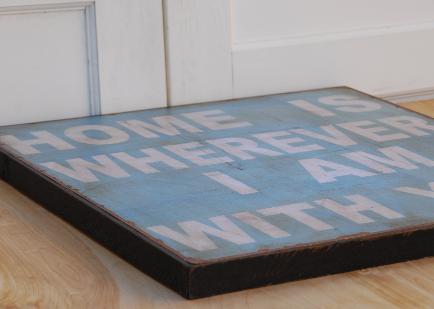 Home is wherever I am with you. Print mounted on Tin 24" x 24" -Distressed light blue