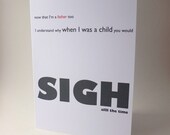 Funny Fathers Day card - "Big SIGH" - from son or daughter