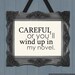 Funny Writer Print Featuring Humorous "Careful, or you'll wind up in my novel" Phrase