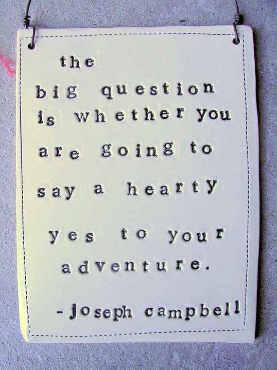 plaque joseph campbell quote.  MADE TO ORDER