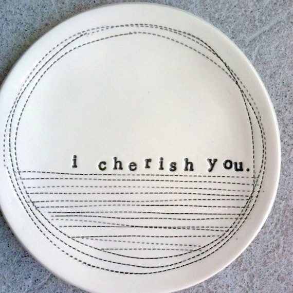 5" dish i cherish you. MADE TO ORDER