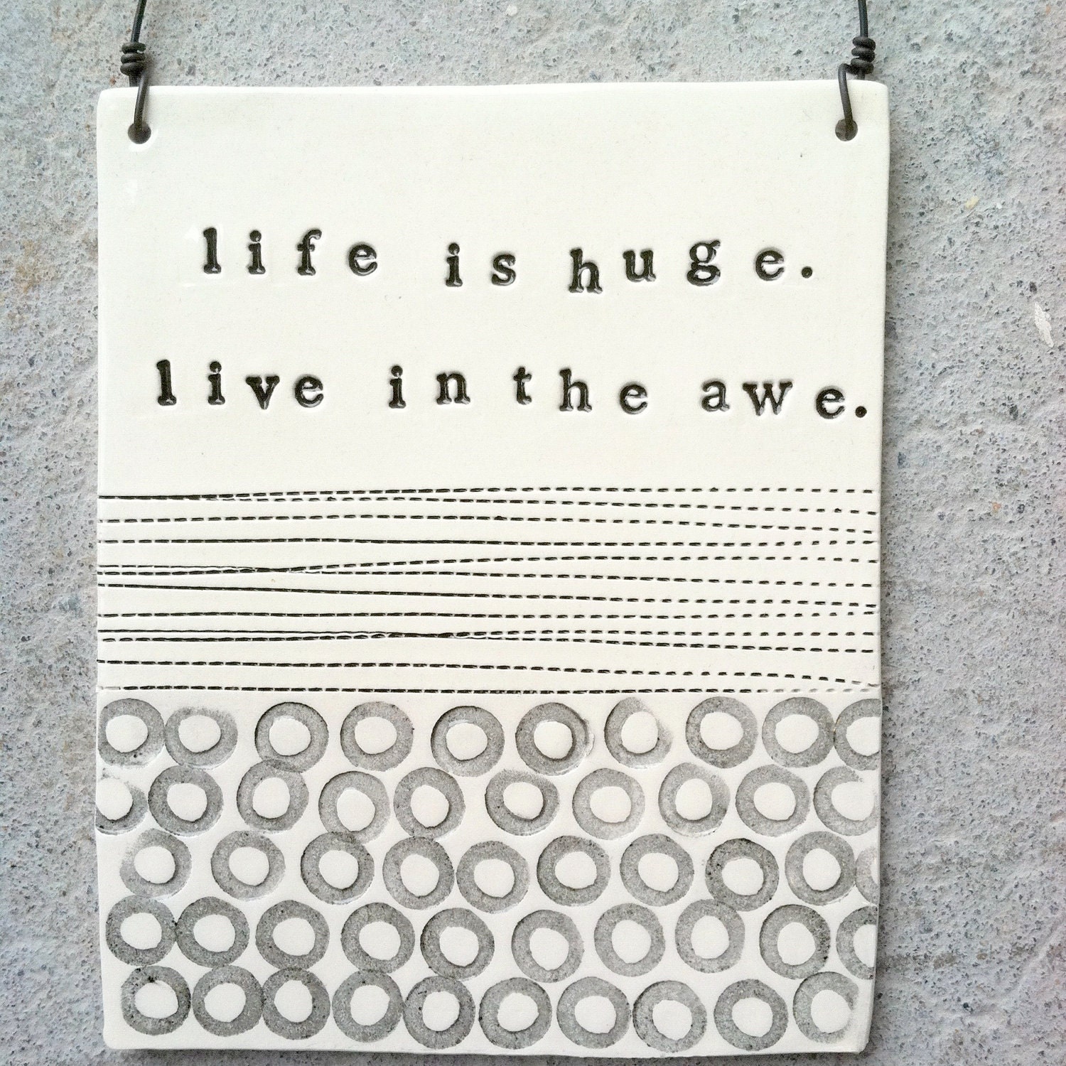 plaque life is huge live in the awe quote. MADE TO ORDER