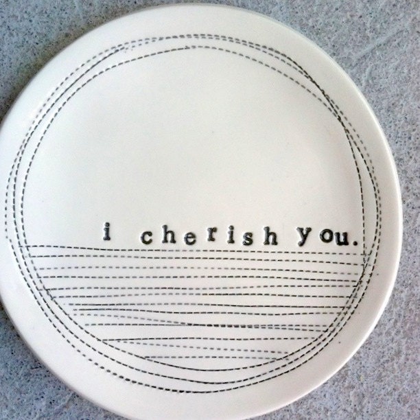 5" dish i cherish you. MADE TO ORDER