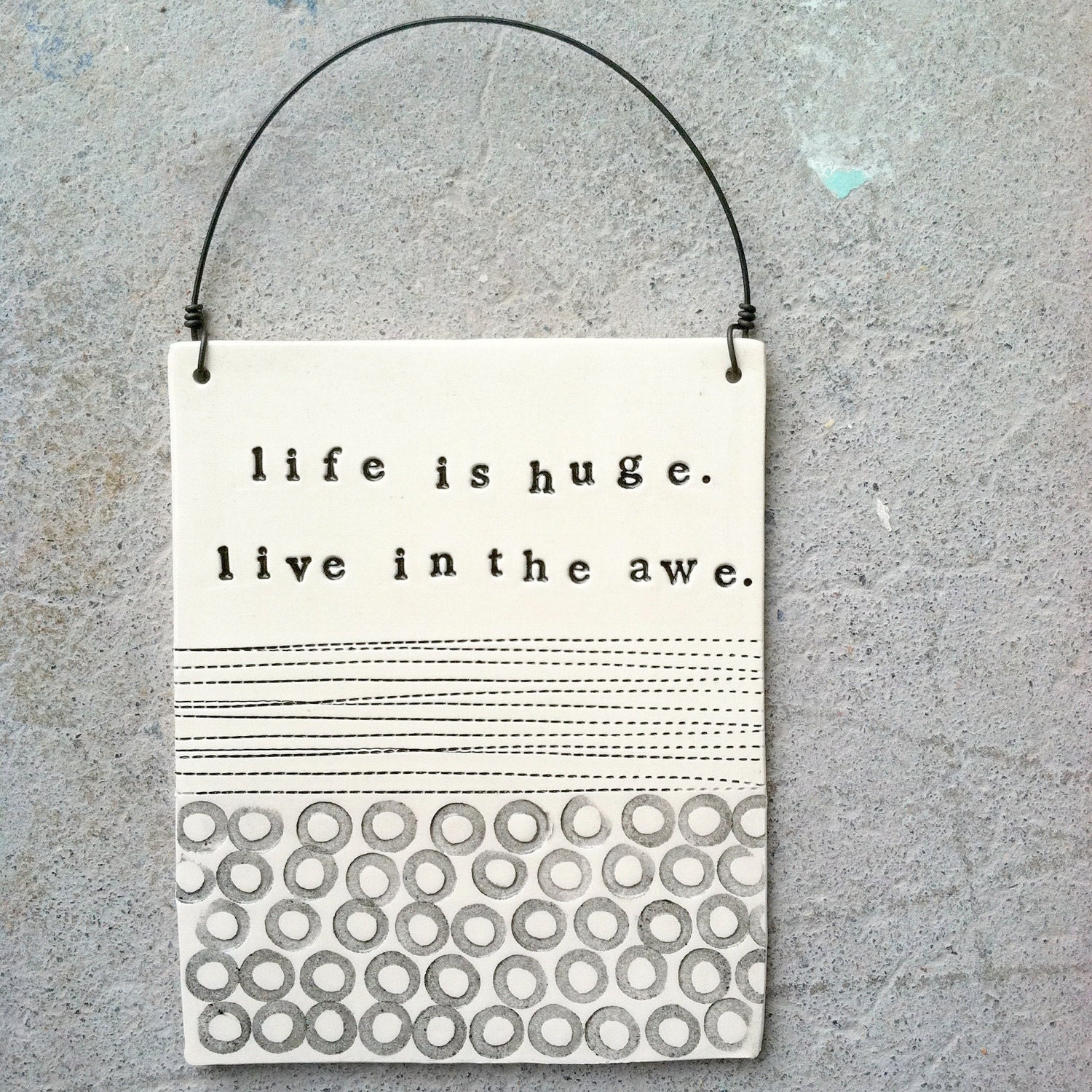 plaque life is huge live in the awe quote. MADE TO ORDER