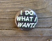 I DO WHAT I WANT - The Avengers - 1 inch Pin Back Button