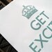 Get Excited and Change Things (Turquoise) Letterpress Print