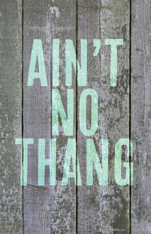 Ain't No Thang - 11x17" Poster Print