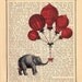 ELEPHANT with red balloons - ELEPHANT on antique book page ELEPHANT dictionary art print