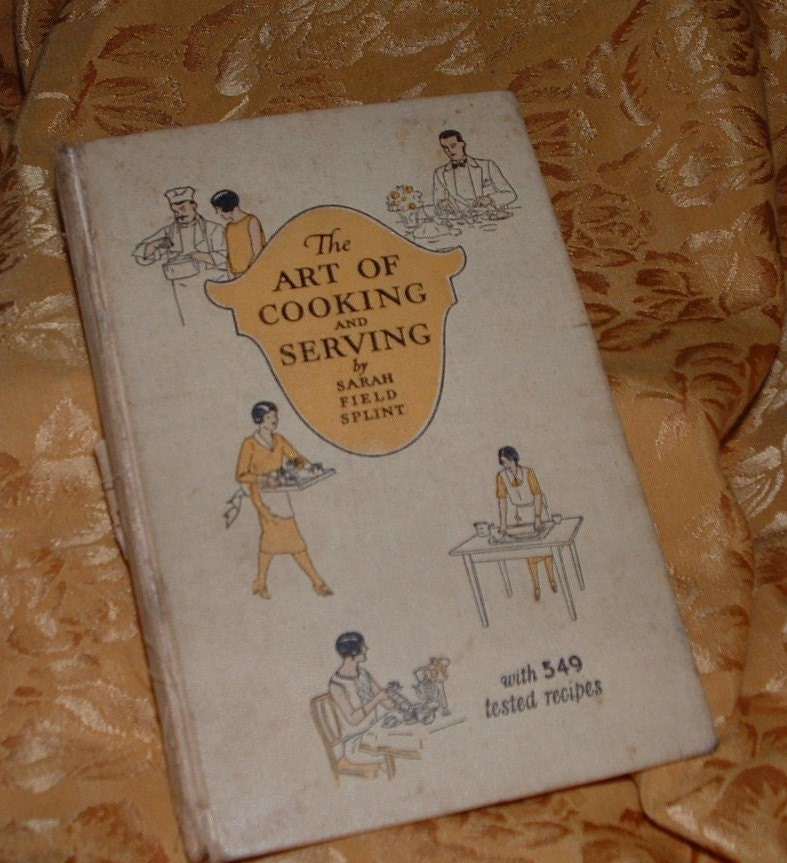 1931 The Art of Cooking and Serving by sarah by ohthatoldthing