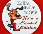 My Dog is not a Mutt,,, Pet Lover's Button