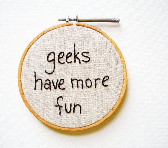 ON SALE - Geeks Have More Fun - Mini Embroidery Hoop Wall Art - Nerdy Science Quote - Computer Tech Chemistry Physics