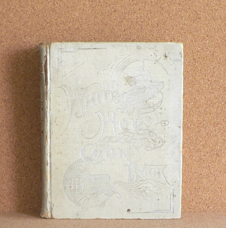 Vintage White House Cookbook 1891