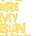 Quote Print: You Are My Sunshine Typographic Print - 11x14