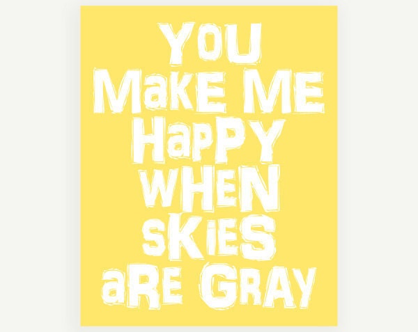 Children Wall Art: You Make Me Happy When Skies Are Gray - Quote Print - 8x10 Etsy ColorBee