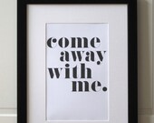 Come Away With Me Poster  - 11x17 Black and White Print