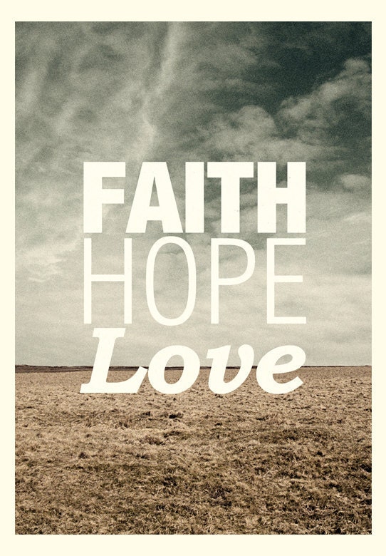 Faith Hope Love - Quote Print Limited Edition
