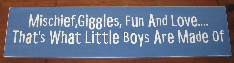 Wood Sign Mischief, Giggles, Fun And Love... That's What Little Boys Are Made Of 6 x 24 You Pick Colors
