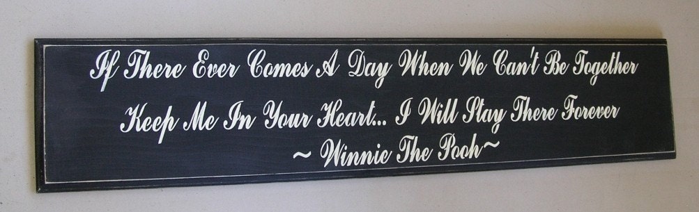 Winnie the Pooh Quote If There Ever Comes A Day ..... Inspirational Quote Sign