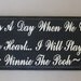 Classic Winnie The Pooh Sign If There Ever Comes A Day .... Winnie the Pooh Quote
