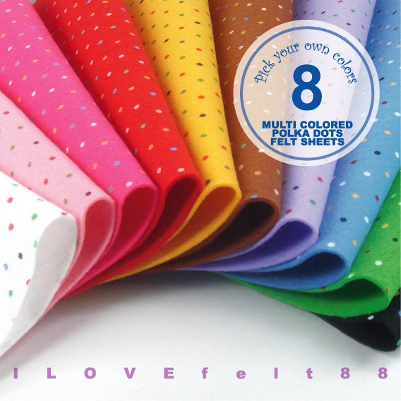 8 Printed Multi Colored Polka Dots Felt Fabric - Pick your own colors