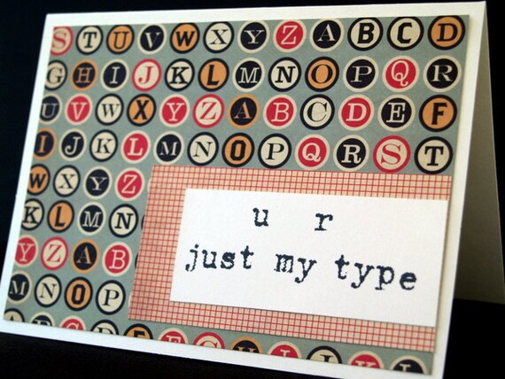 Greeting Card - U R Just My Type