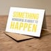 Something Wonderful - Greetings Card