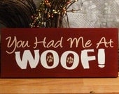 You Had Me At Woof Funny Painted Wood Pet Sign