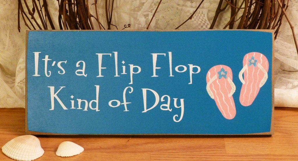 It's A Flip Flop Kind Of Day Funny Painted Wood Sign