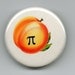 Peach Pi Geek Humor   1.25 inch Button