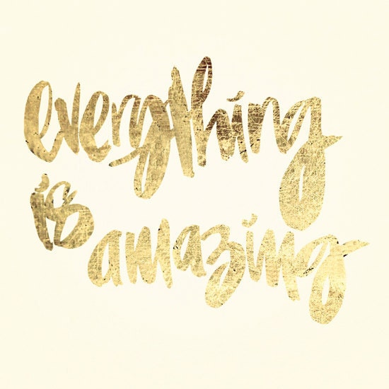 gilded poster - everything is amazing
